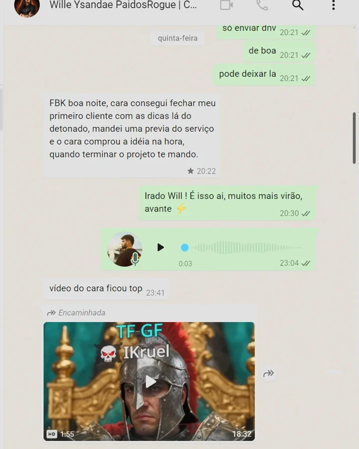 Mensagem de WhatsApp do Will: FBK boa noite, cara consegui fechar meu primeiro cliente com as dicas lá do detonado, mandei uma previa do serviço e o cara comprou a idéia na hora, quando terminar o projeto te mando.
